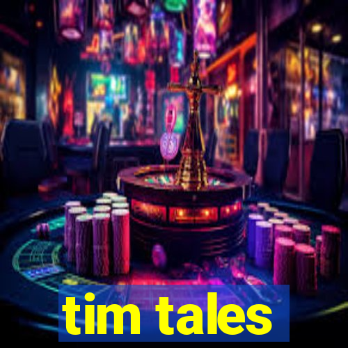 tim tales